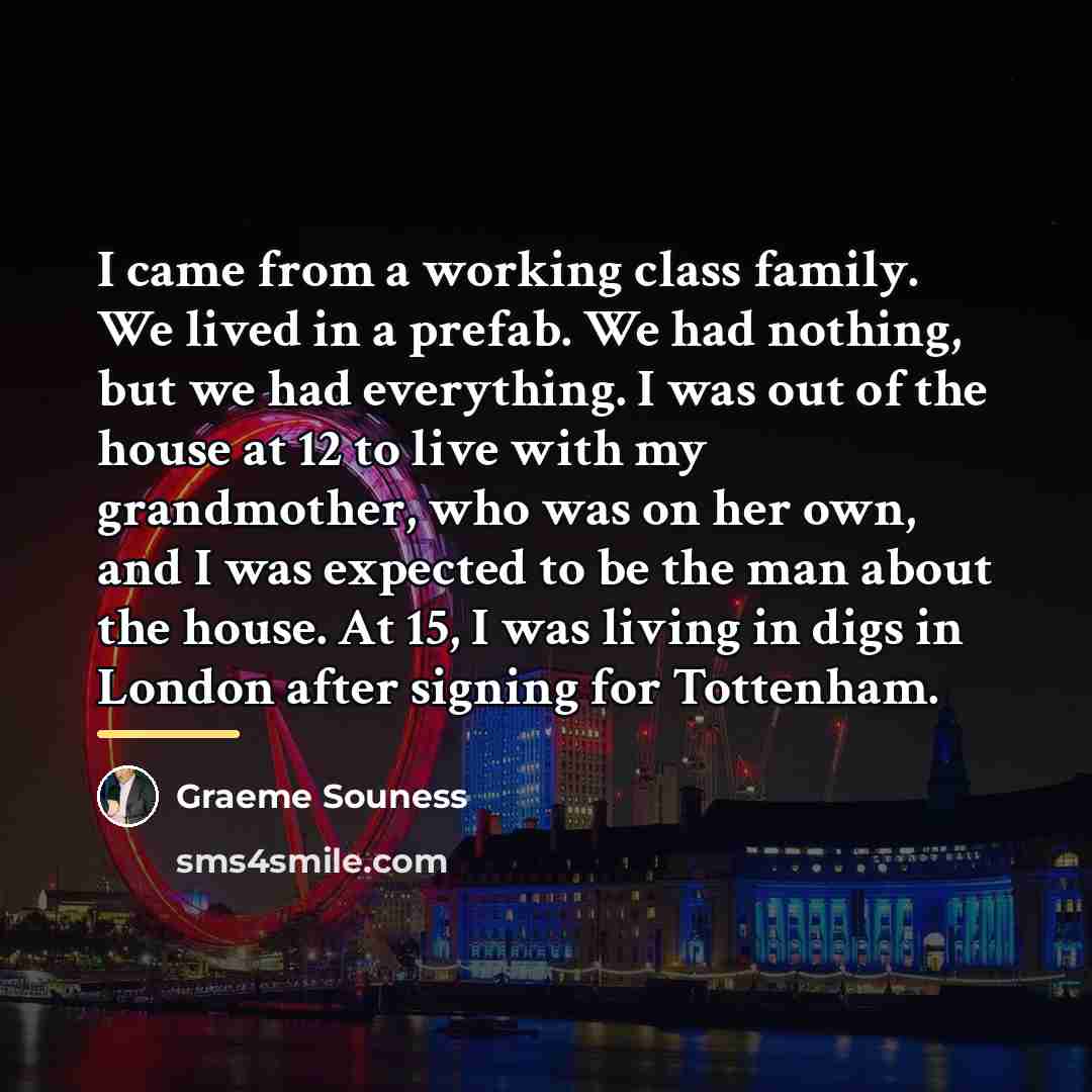 “I came from a working class family. We lived in…” quote by Graeme Souness