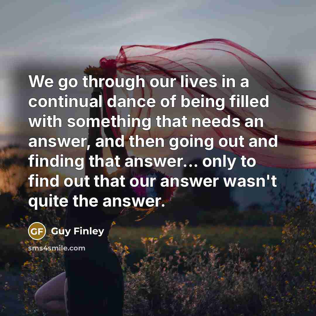 “We go through our lives in a continual dance of…” quote by Guy Finley