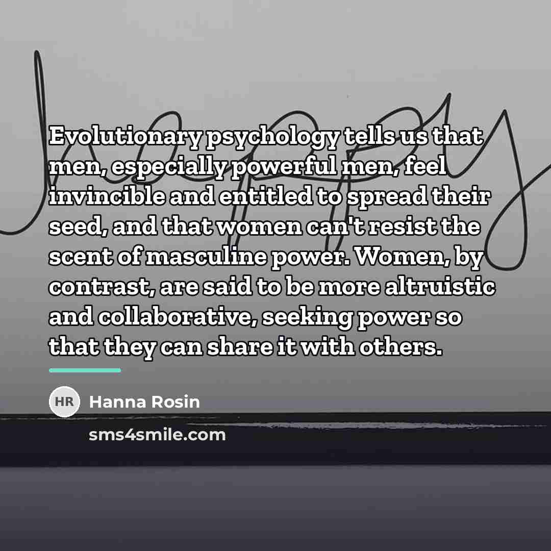 “Evolutionary psychology tells us that men, especially powerful men, feel…” quote by Hanna Rosin