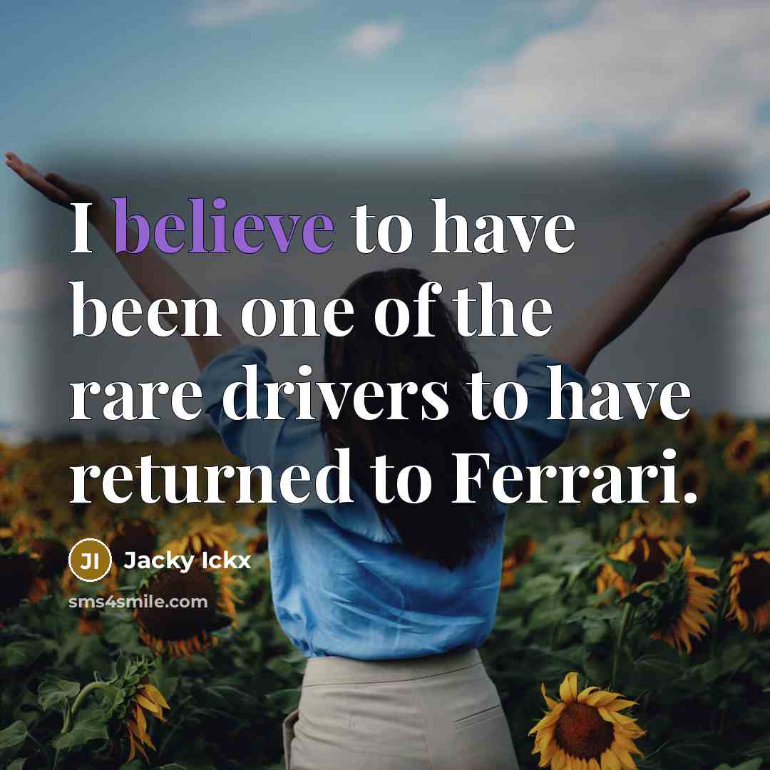 “I believe to have been one of the rare drivers…” quote by Jacky Ickx