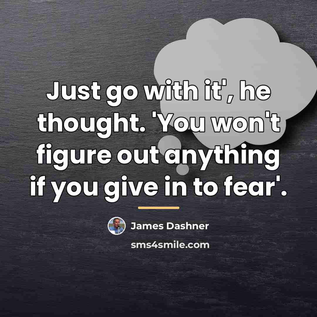 “Just go with it', he thought. 'You won't figure out…” quote by James Dashner