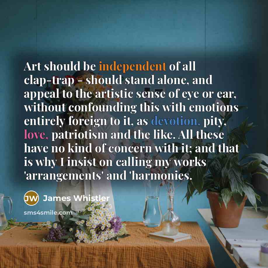 “Art should be independent of all clap-trap - should stand…” quote by James Whistler