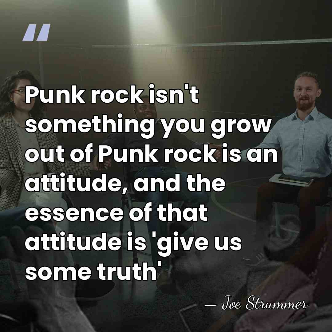 Punk rock isn't something you grow out of Punk rock is an&hellip; - Joe Strummer