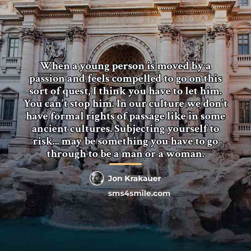 “When a young person is moved by a passion and…” quote by Jon Krakauer