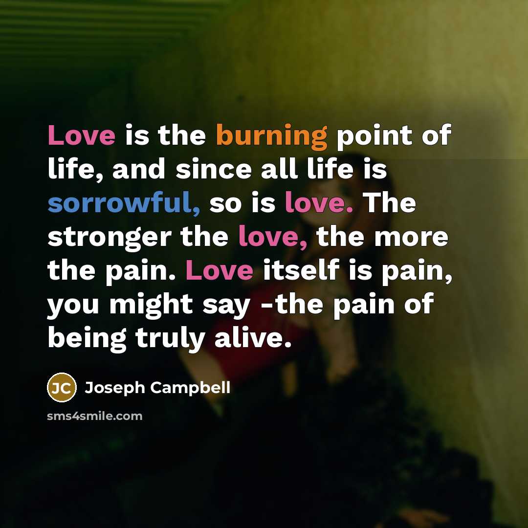 “Love is the burning point of life, and since all…” quote by Joseph Campbell