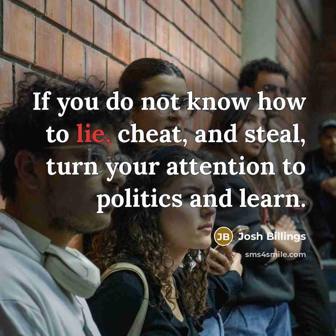 “If you do not know how to lie, cheat, and…” quote by Josh Billings