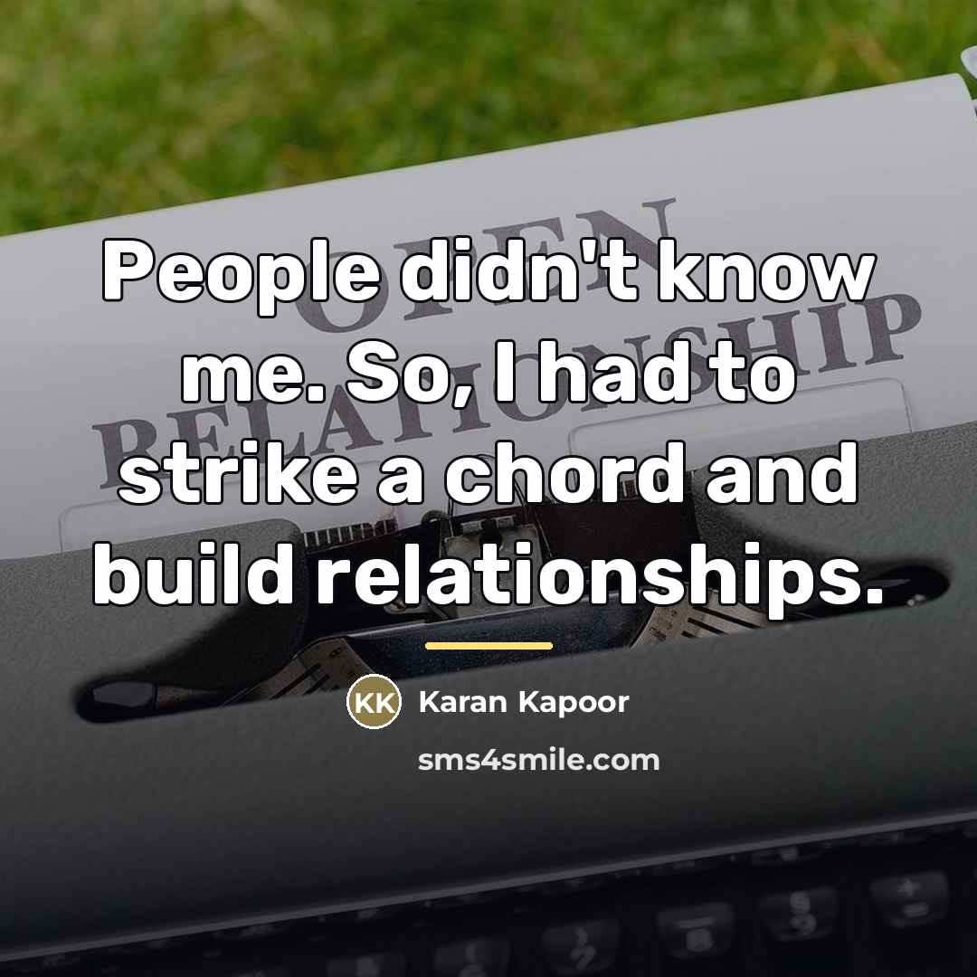 “People didn't know me. So, I had to strike a…” quote by Karan Kapoor