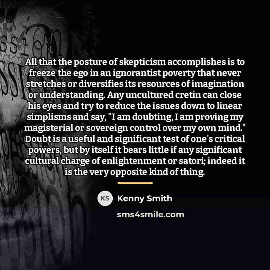 “All that the posture of skepticism accomplishes is to freeze…” quote by Kenny Smith
