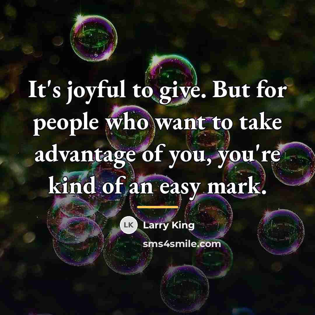 “It's joyful to give. But for people who want to…” quote by Larry King