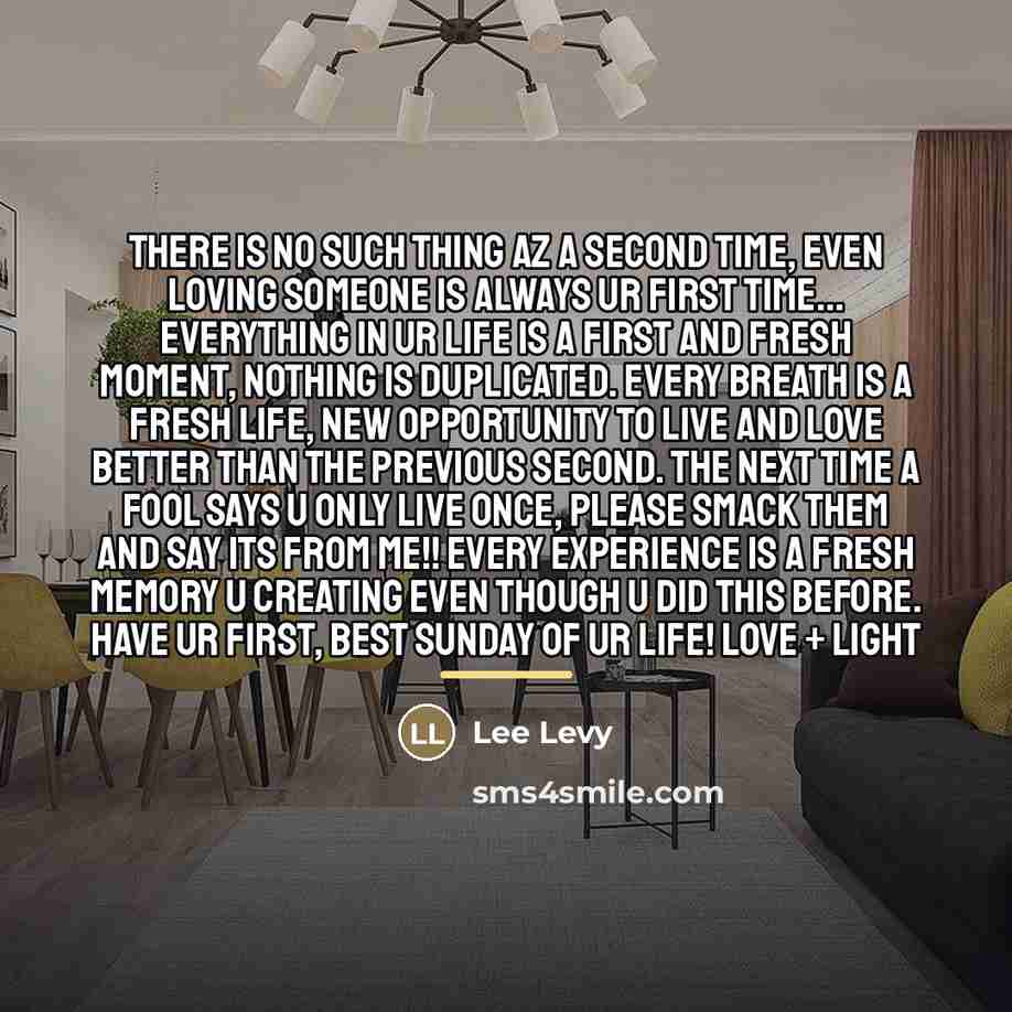 “There is no such thing AZ a second time, even…” quote by Lee Levy