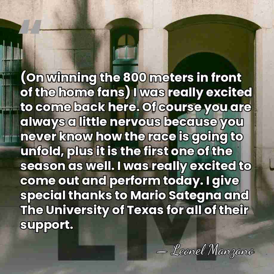 (On winning the 800 meters in front of the home fans) I&hellip; - Leonel Manzano