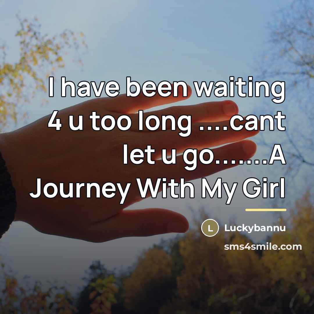 “I have been waiting 4 u too long ....cant let…” quote by Luckybannu