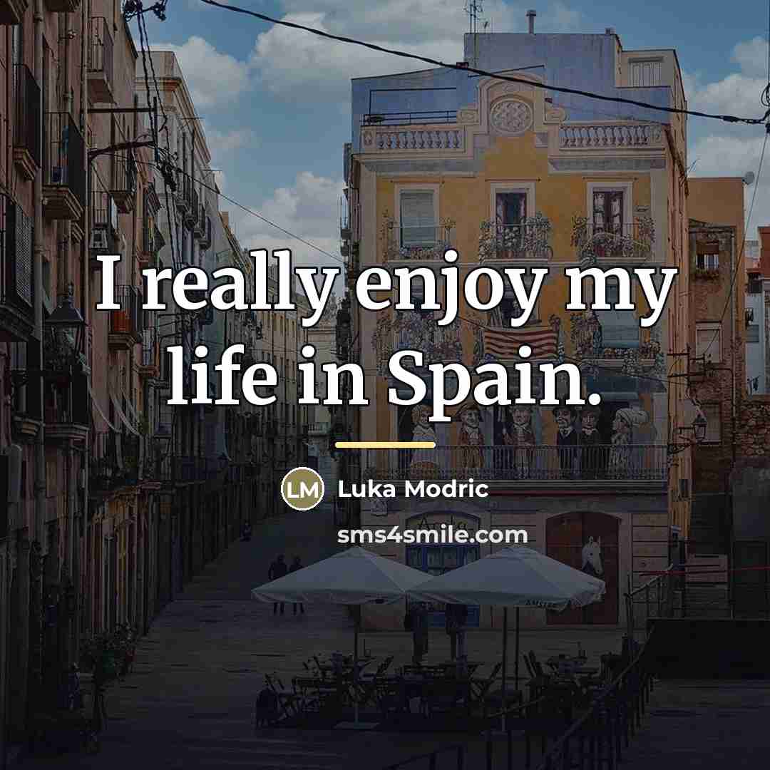 “I really enjoy my life in Spain.…” quote by Luka Modric