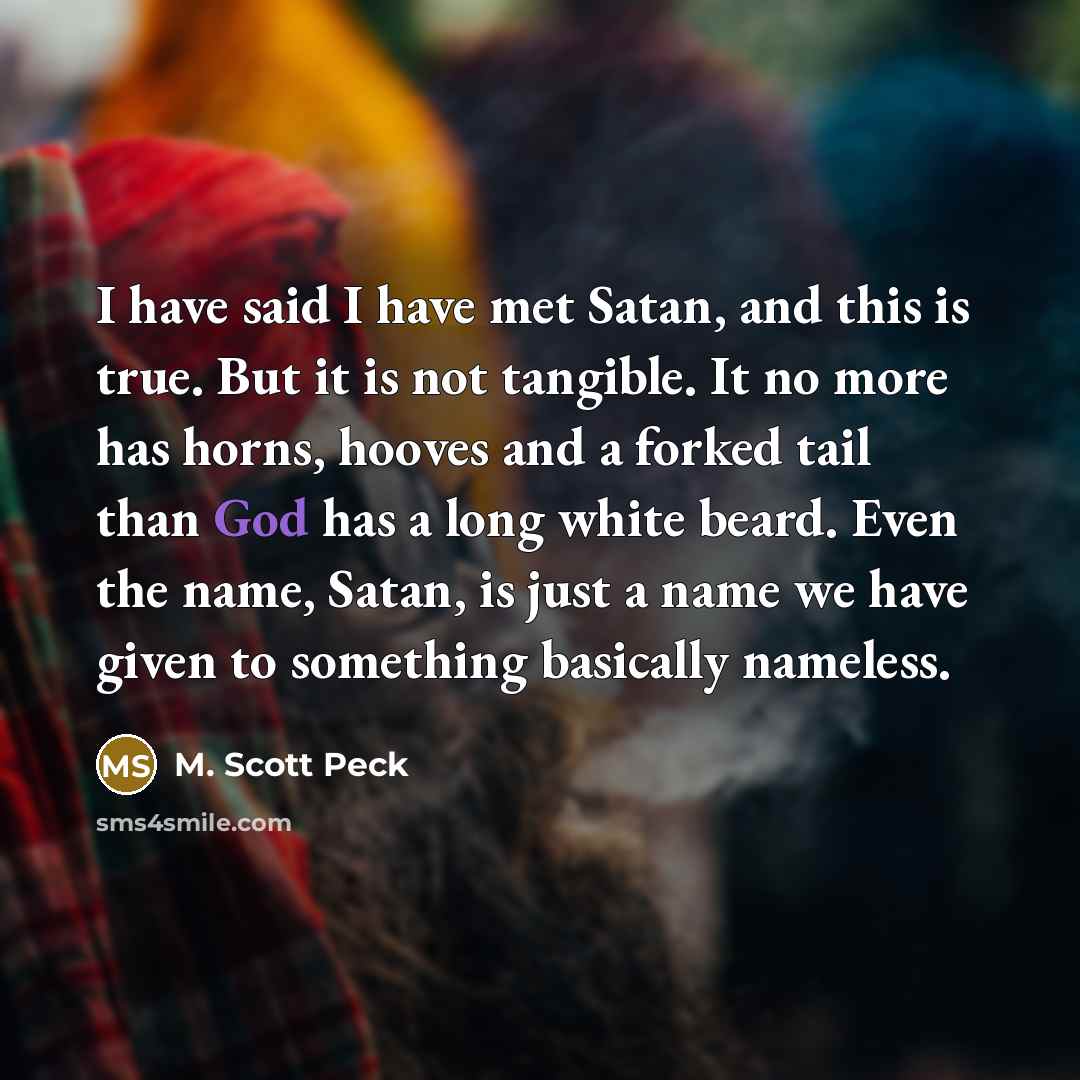“I have said I have met Satan, and this is…” quote by M. Scott Peck