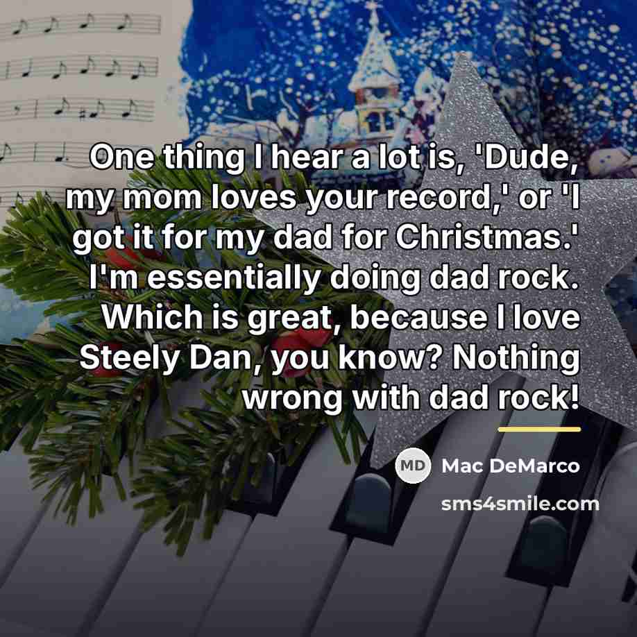 “One thing I hear a lot is, 'Dude, my mom…” quote by Mac DeMarco