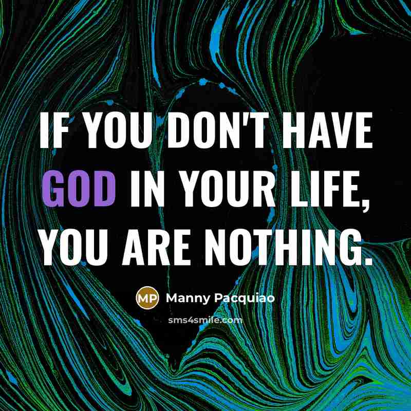 “If you don't have God in your life, you are…” quote by Manny Pacquiao