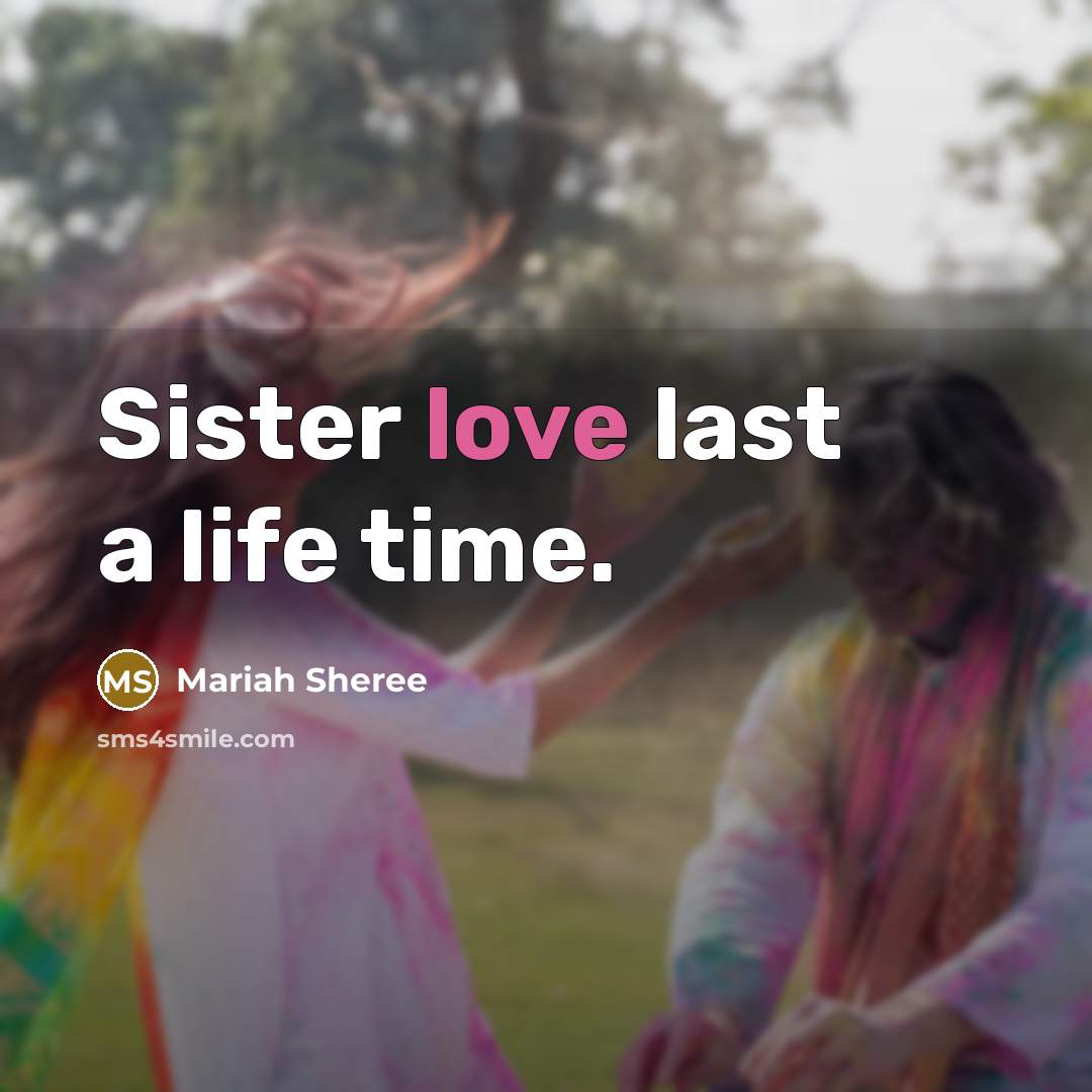 “Sister love last a life time.…” quote by Mariah Sheree