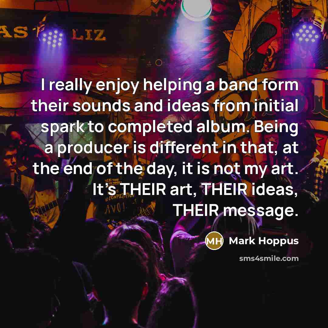 “I really enjoy helping a band form their sounds and…” quote by Mark Hoppus