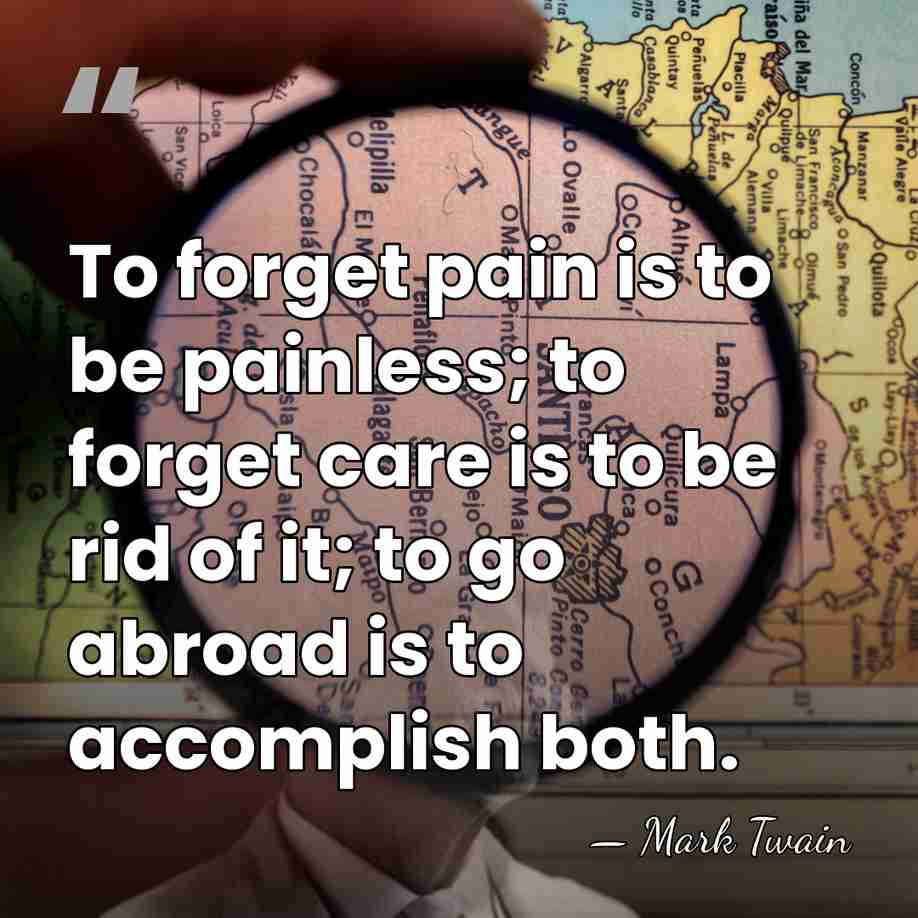 To forget pain is to be painless; to forget care is to&hellip; - Mark Twain