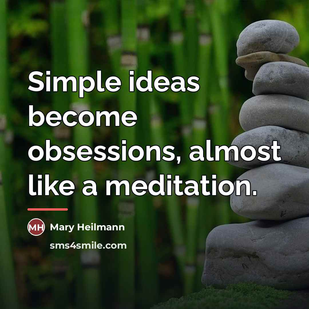 “Simple ideas become obsessions, almost like a meditation.…” quote by Mary Heilmann