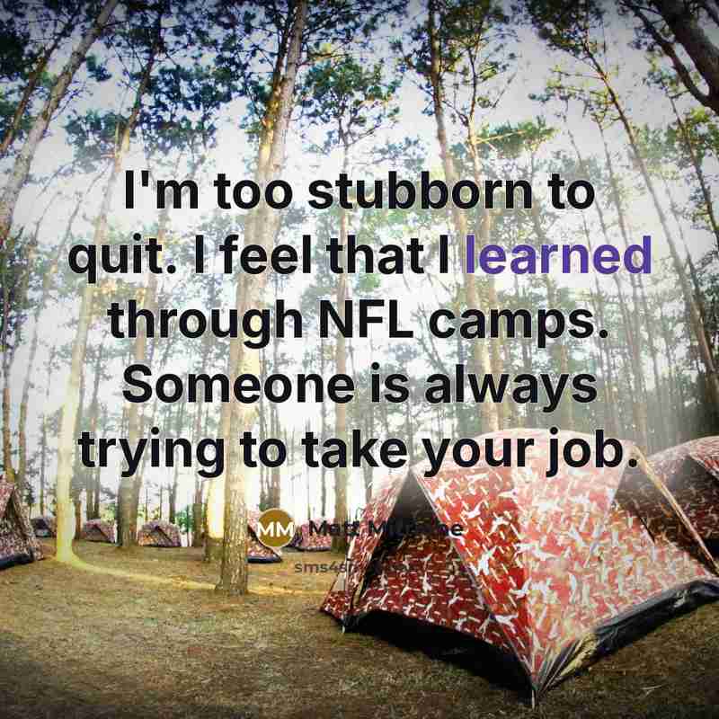 “I'm too stubborn to quit. I feel that I learned…” quote by Matt Mitrione