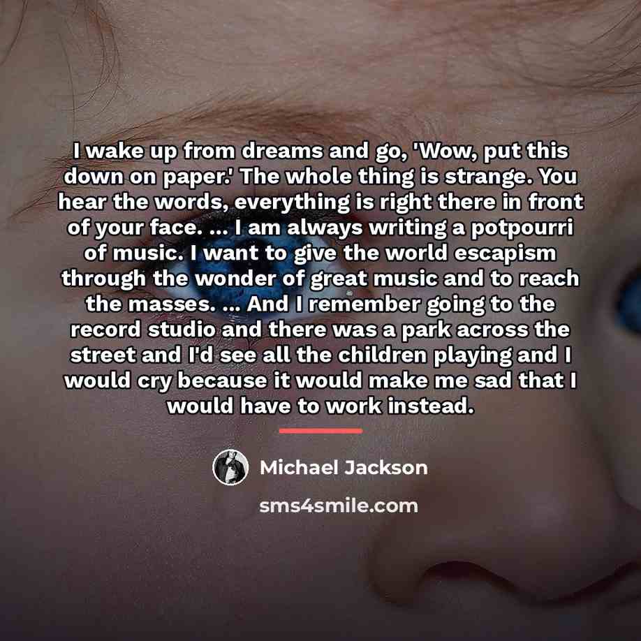“I wake up from dreams and go, 'Wow, put this…” quote by Michael Jackson