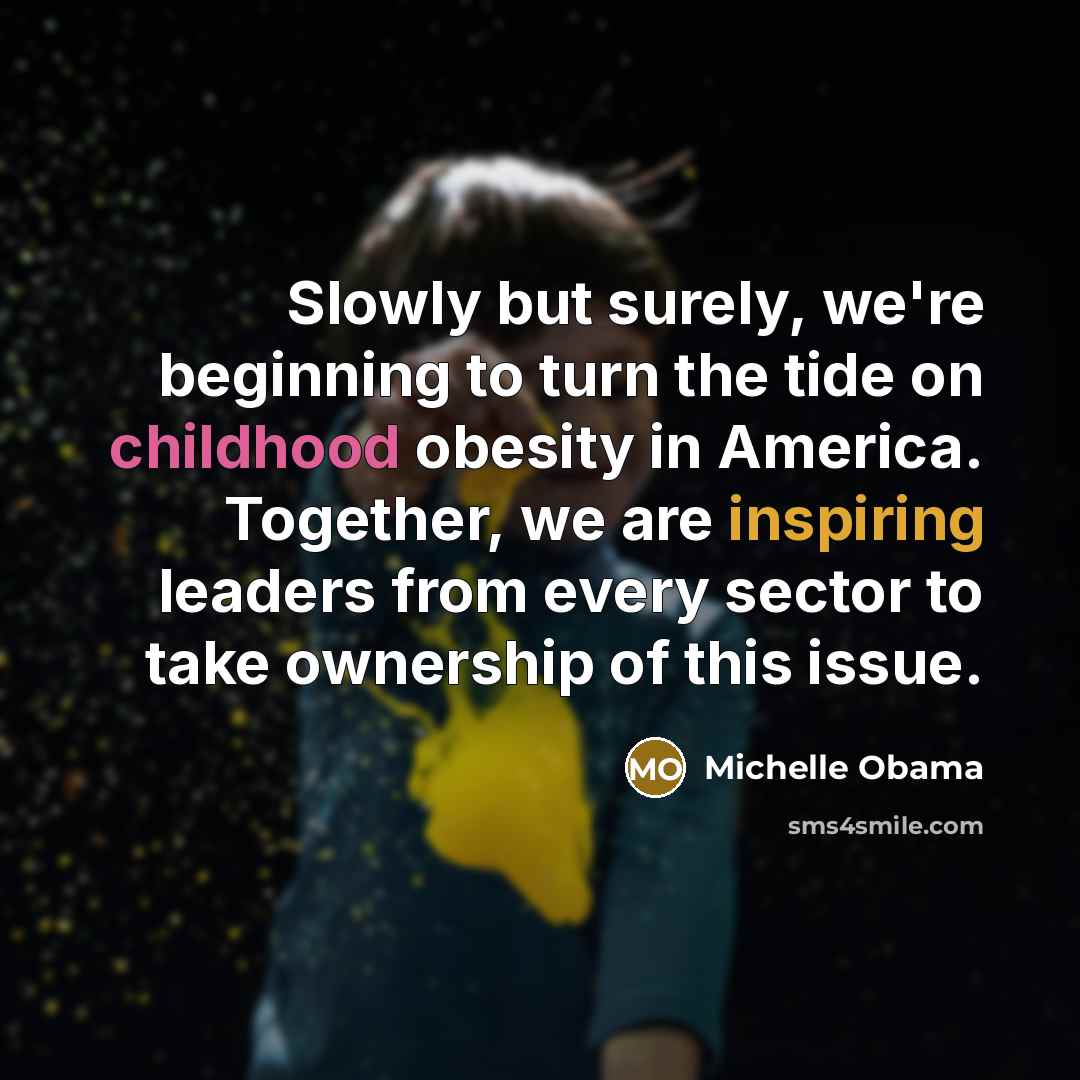 “Slowly but surely, we're beginning to turn the tide on…” quote by Michelle Obama