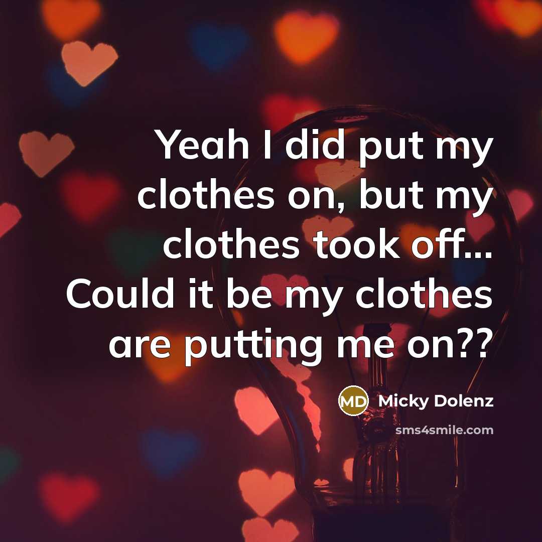 “Yeah I did put my clothes on, but my clothes…” quote by Micky Dolenz
