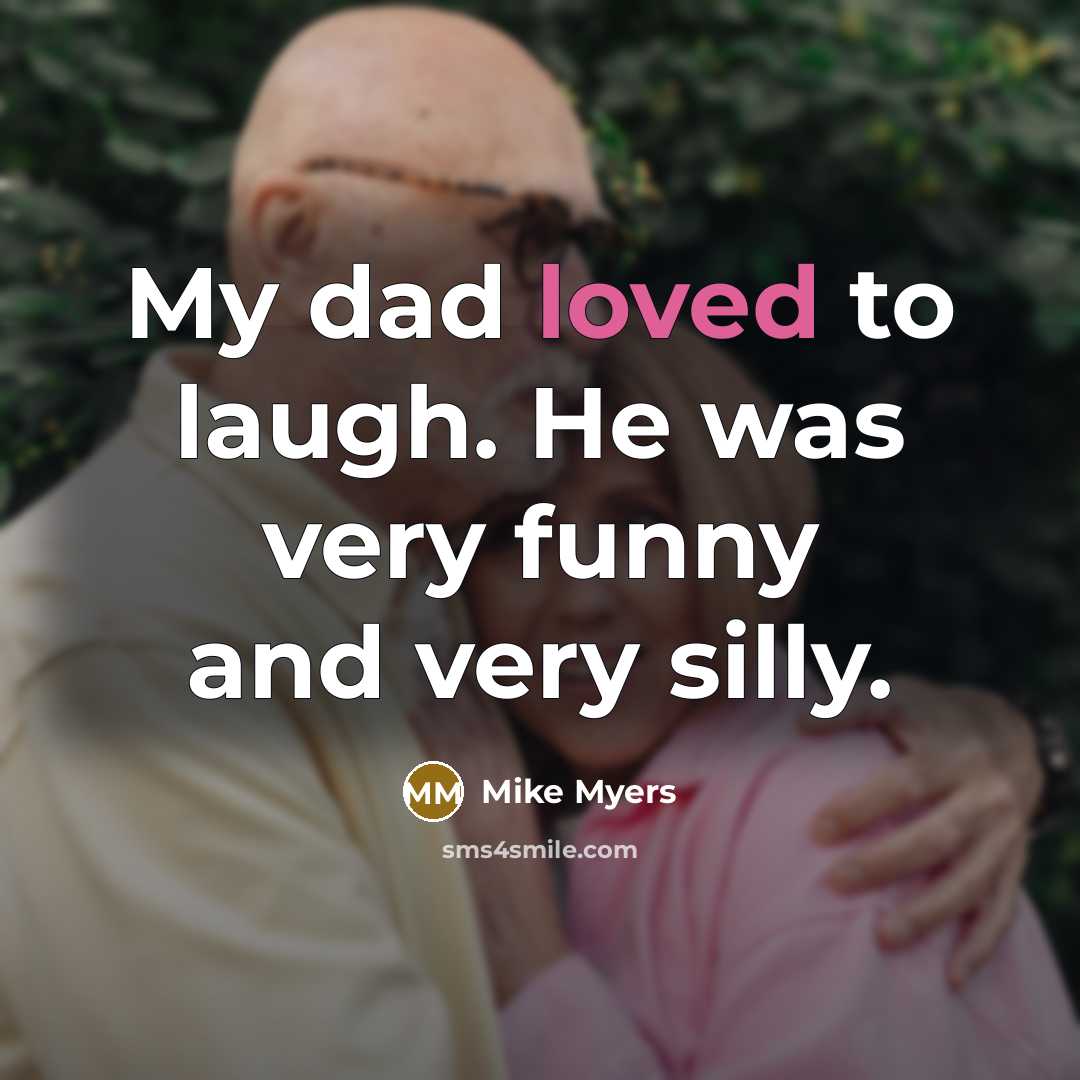 “My dad loved to laugh. He was very funny and…” quote by Mike Myers