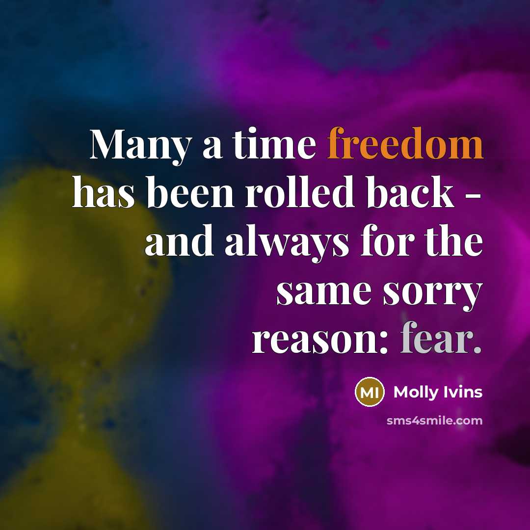 “Many a time freedom has been rolled back - and…” quote by Molly Ivins