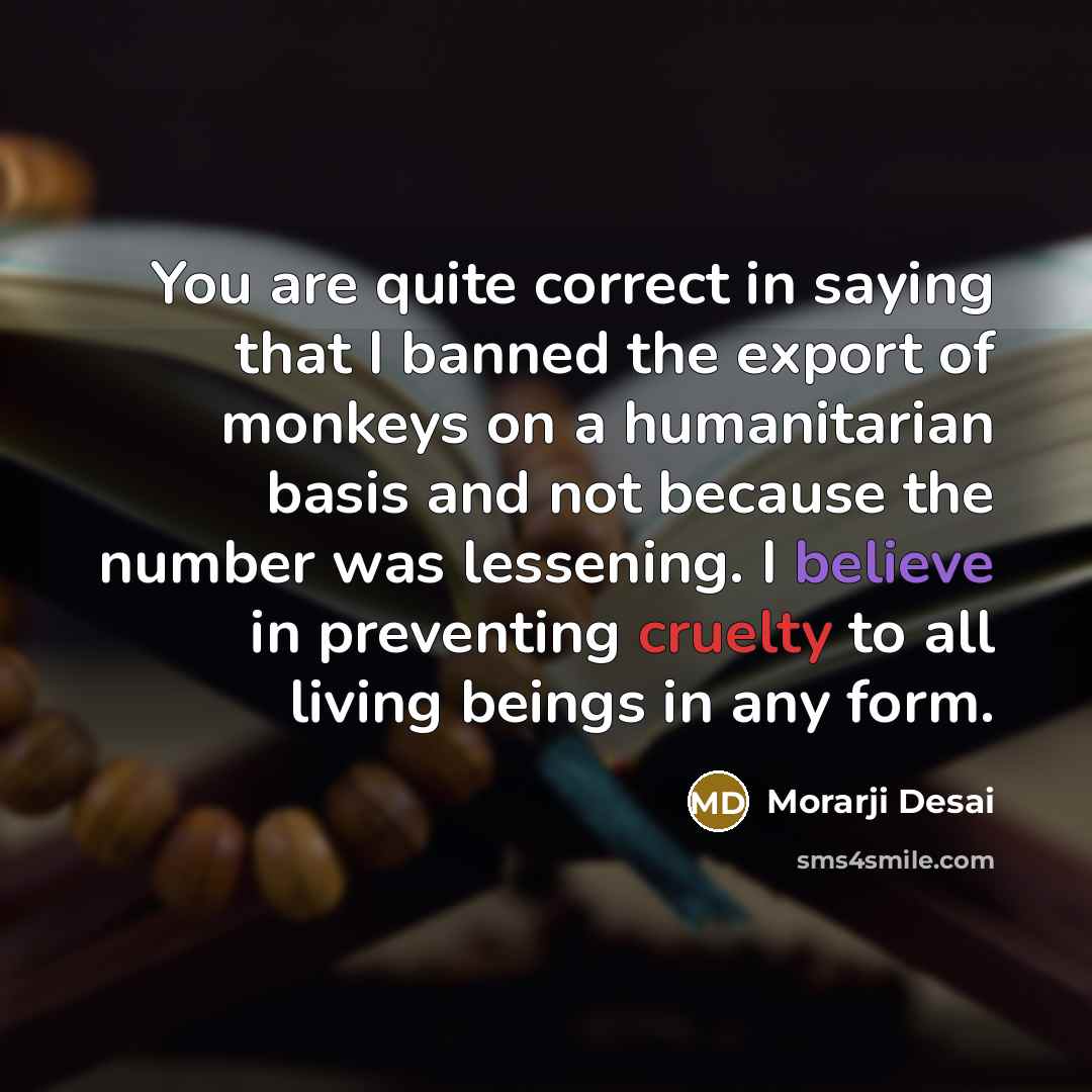 “You are quite correct in saying that I banned the…” quote by Morarji Desai