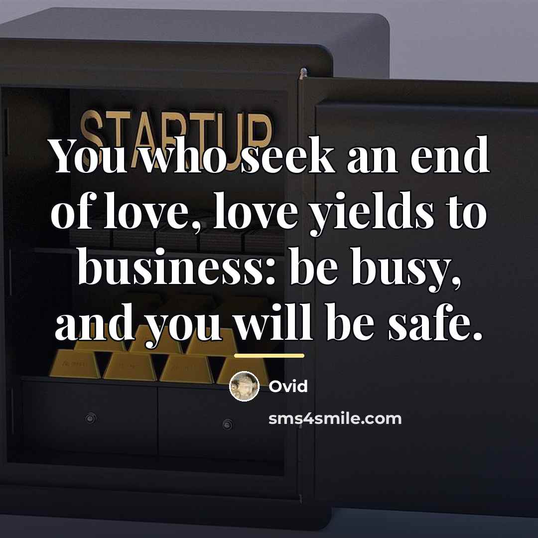 “You who seek an end of love, love yields to…” quote by Ovid