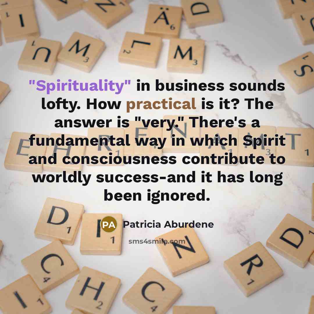“"Spirituality" in business sounds lofty. How practical is it? The…” quote by Patricia Aburdene