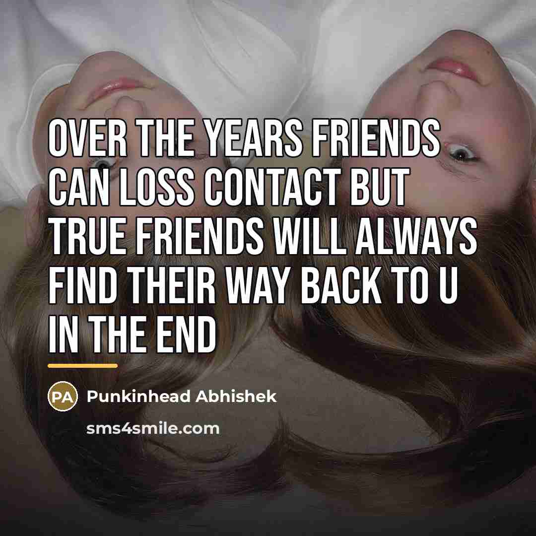 “Over the years friends can loss contact but true friends…” quote by Punkinhead Abhishek
