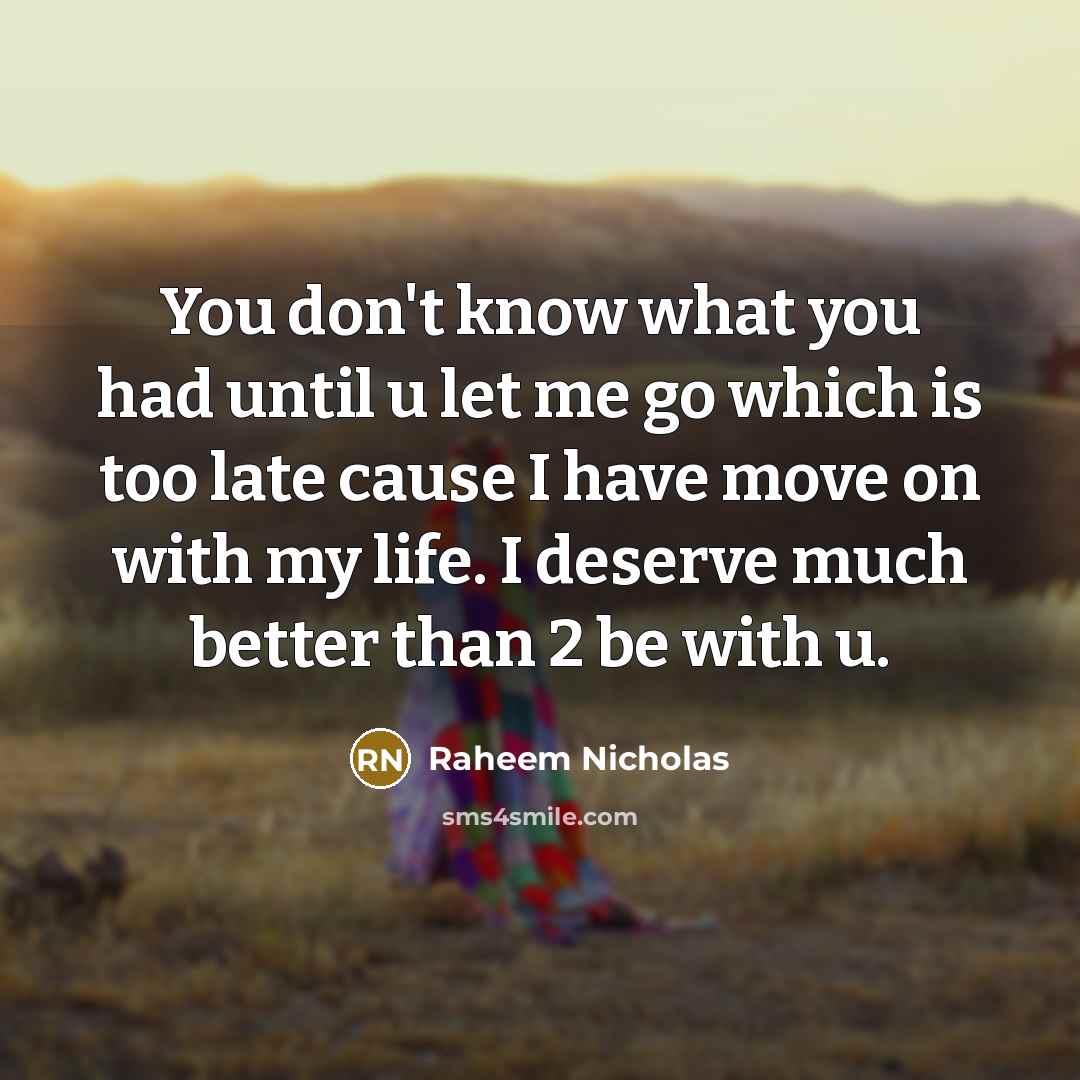 “You don't know what you had until u let me…” quote by Raheem Nicholas