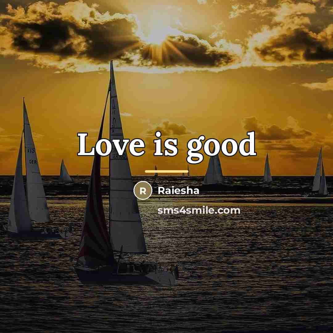 “Love is good…” quote by Raiesha