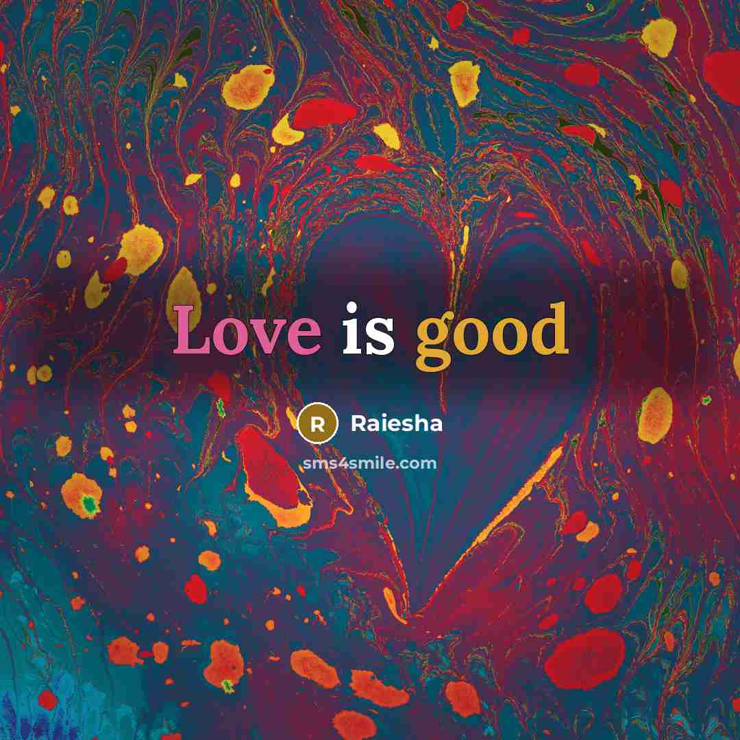 “Love is good” quote by Raiesha