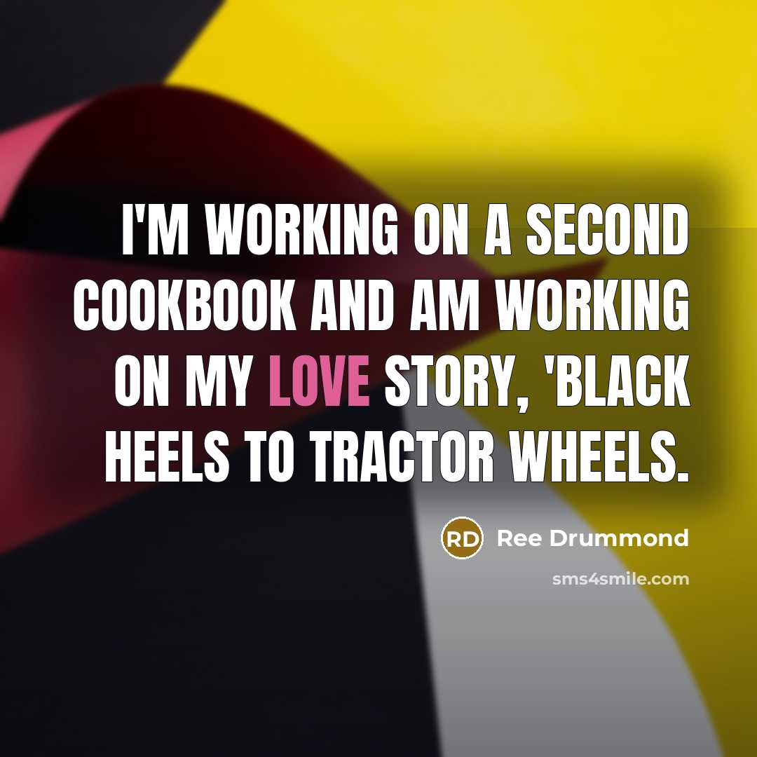 “I'm working on a second cookbook and am working on…” quote by Ree Drummond