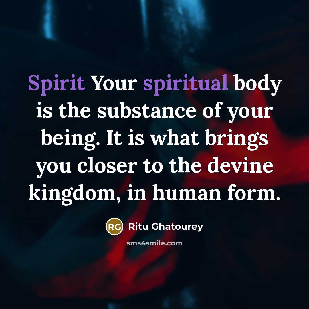 “Spirit Your spiritual body is the substance of your being.…” quote by Ritu Ghatourey