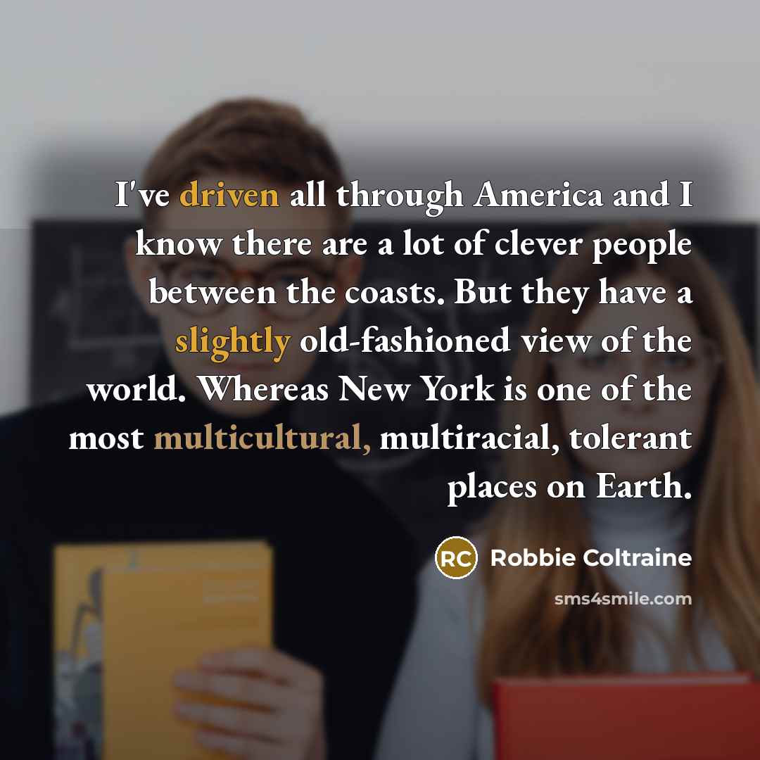 “I've driven all through America and I know there are…” quote by Robbie Coltraine