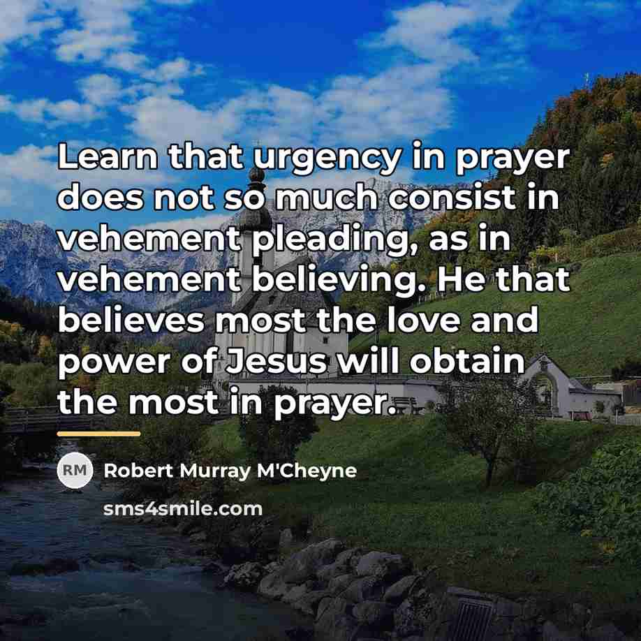 “Learn that urgency in prayer does not so much consist…” quote by Robert Murray M'Cheyne