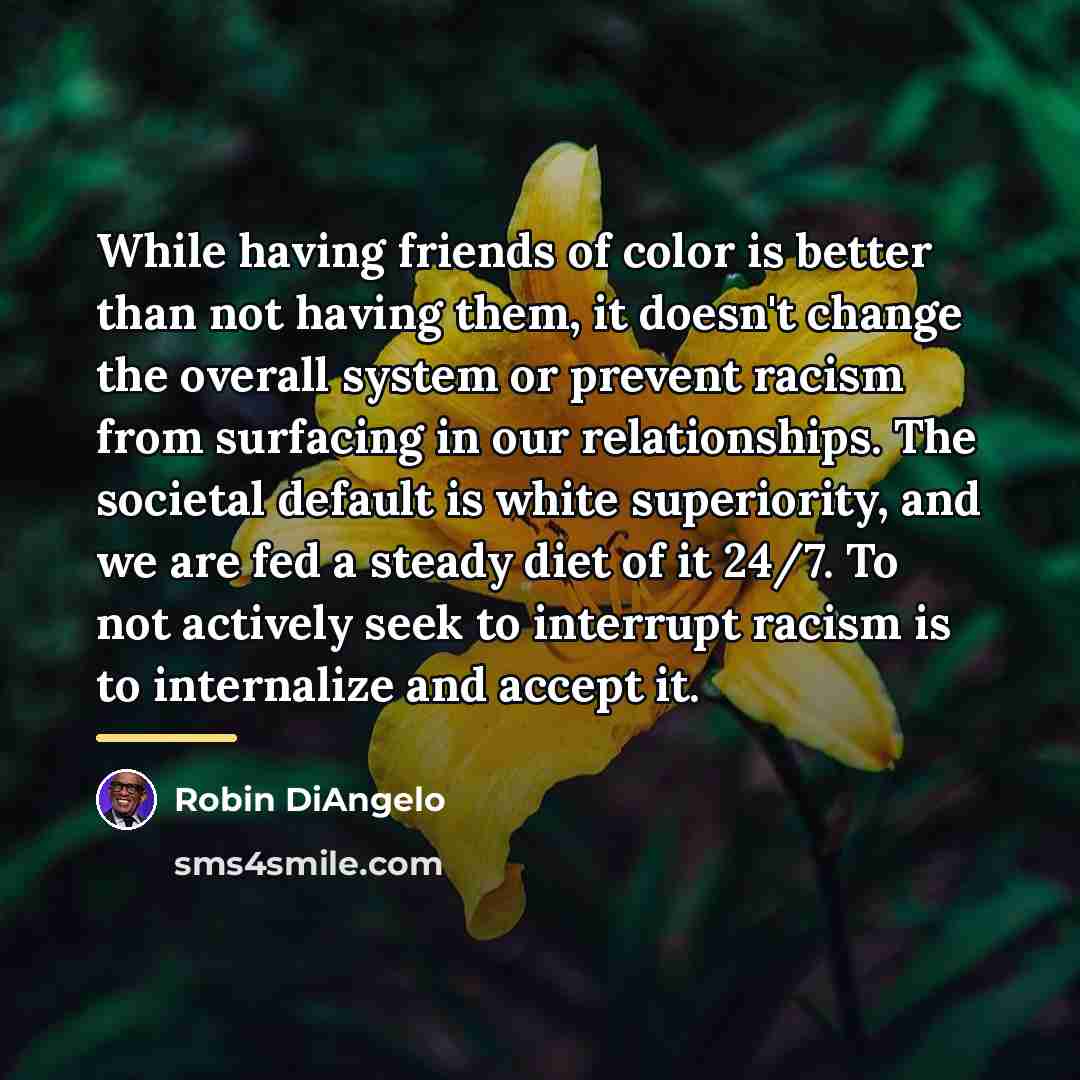 “While having friends of color is better than not having…” quote by Robin DiAngelo