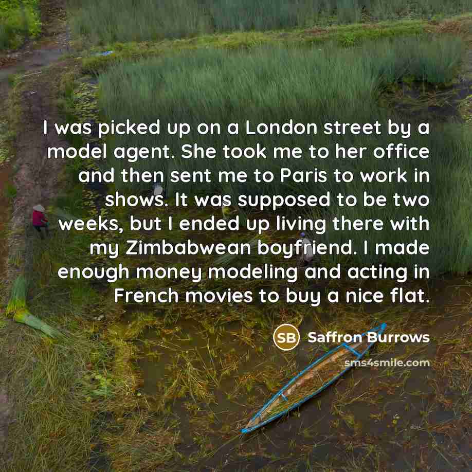 “I was picked up on a London street by a…” quote by Saffron Burrows