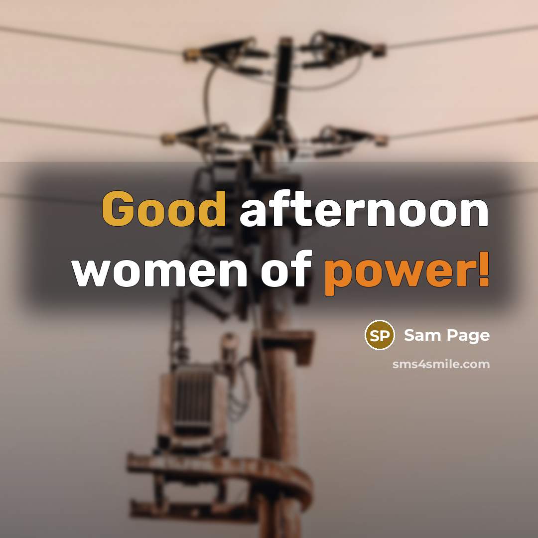 “Good afternoon women of power!” quote by Sam Page