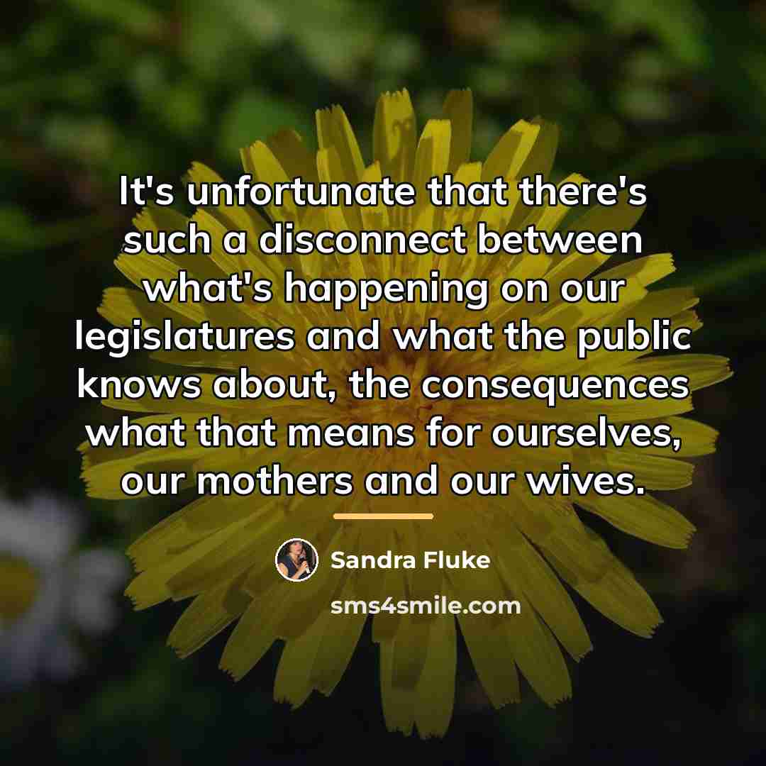 “It's unfortunate that there's such a disconnect between what's happening…” quote by Sandra Fluke