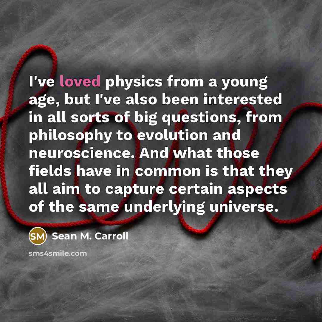 “I've loved physics from a young age, but I've also…” quote by Sean M. Carroll