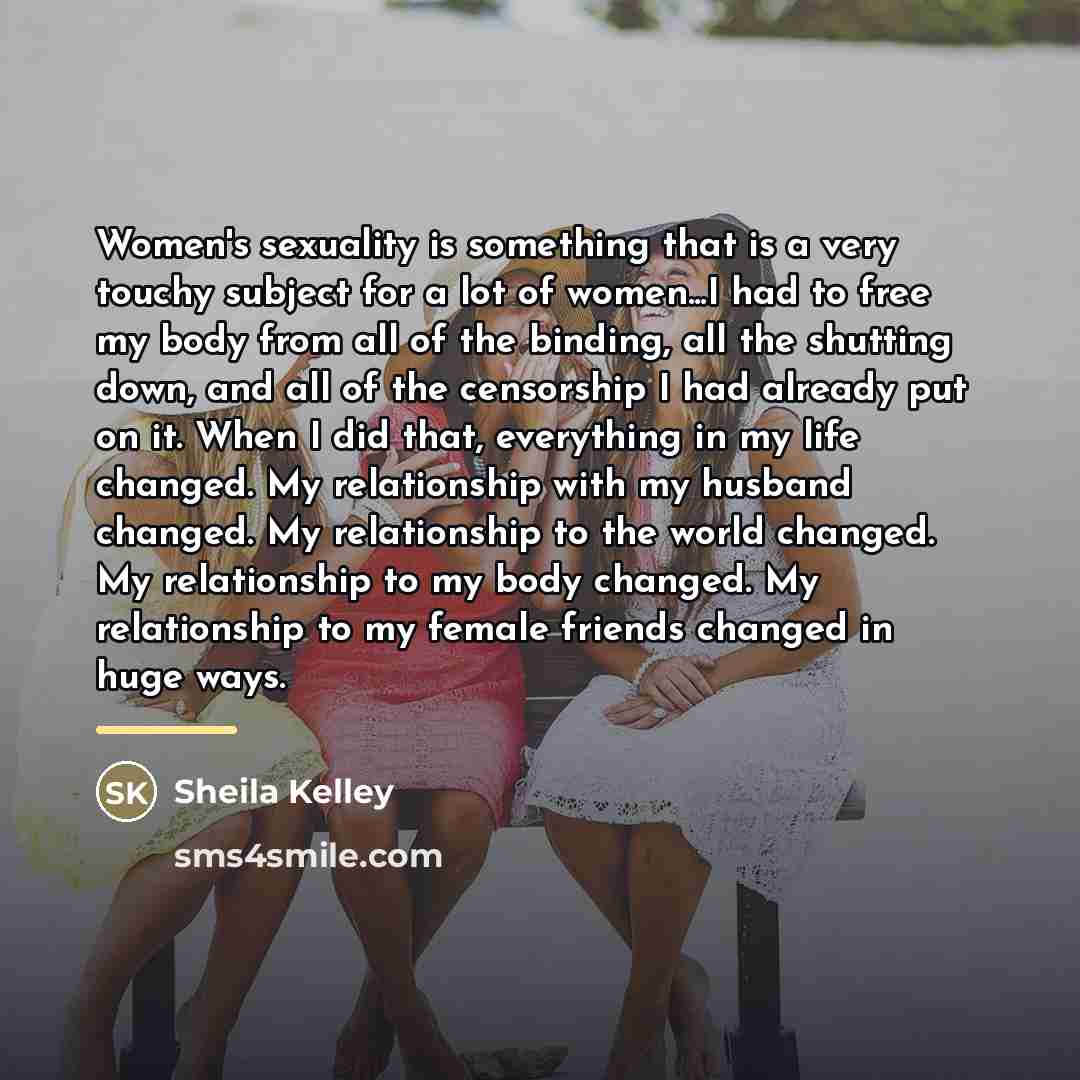 “Women's sexuality is something that is a very touchy subject…” quote by Sheila Kelley