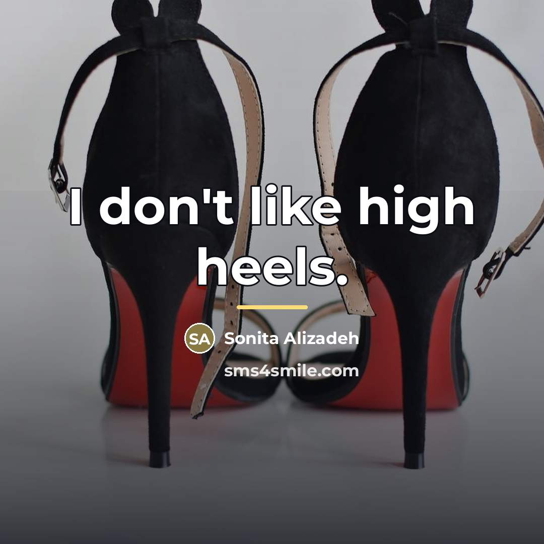 “I don't like high heels.…” quote by Sonita Alizadeh