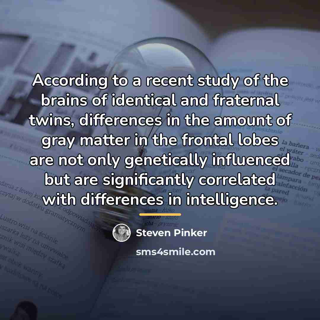 “According to a recent study of the brains of identical…” quote by Steven Pinker