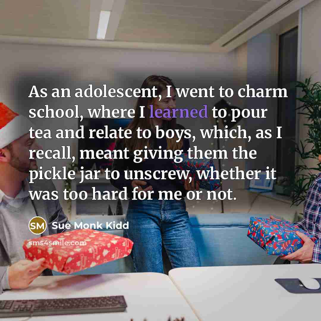 “As an adolescent, I went to charm school, where I…” quote by Sue Monk Kidd